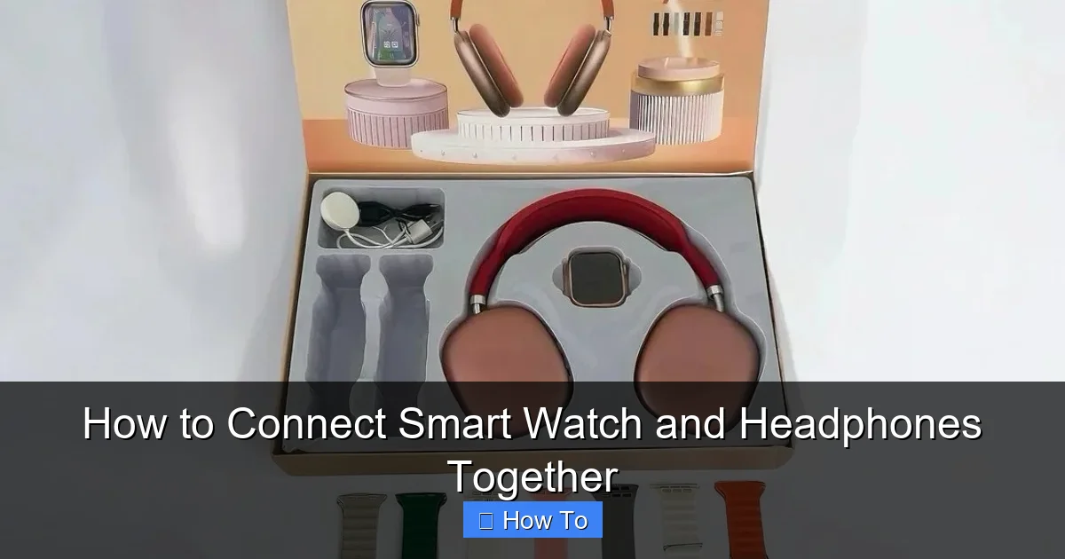 How to Connect Smart Watch and Headphones Together