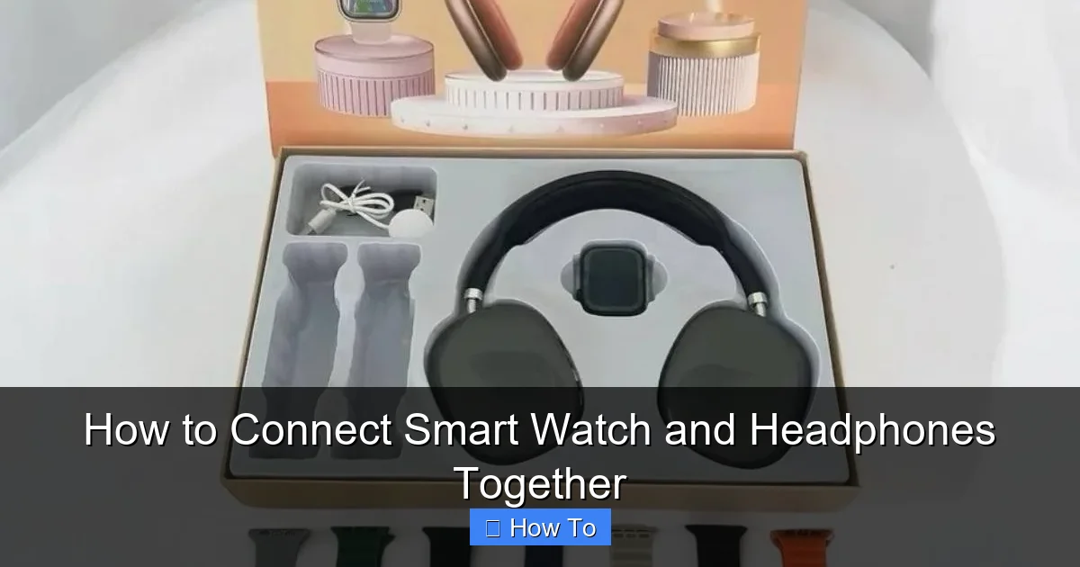 How to Connect Smart Watch and Headphones Together