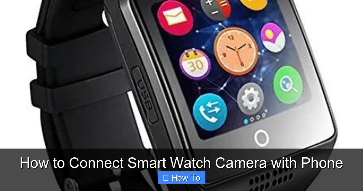 How to Connect Smart Watch Camera with Phone