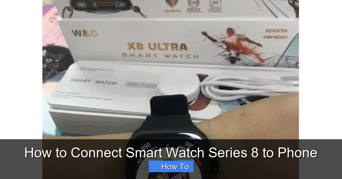 How to Connect Smart Watch Series 8 to Phone