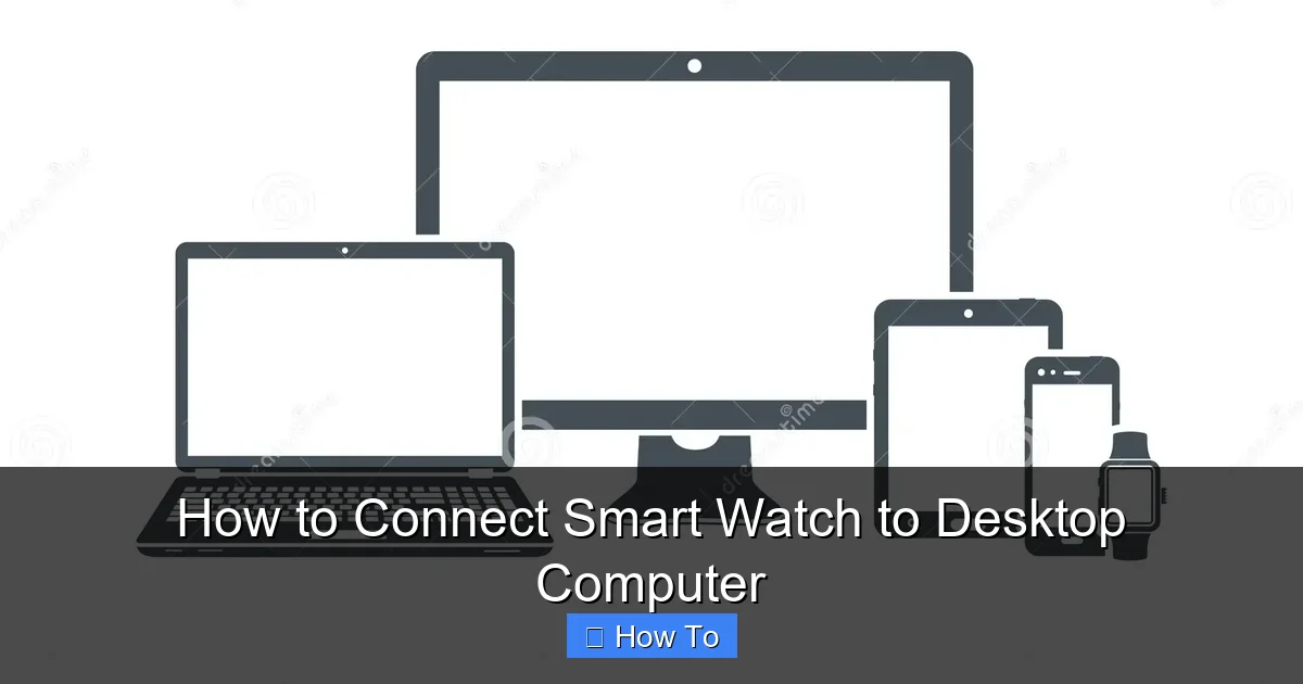 How to Connect Smart Watch to Desktop Computer