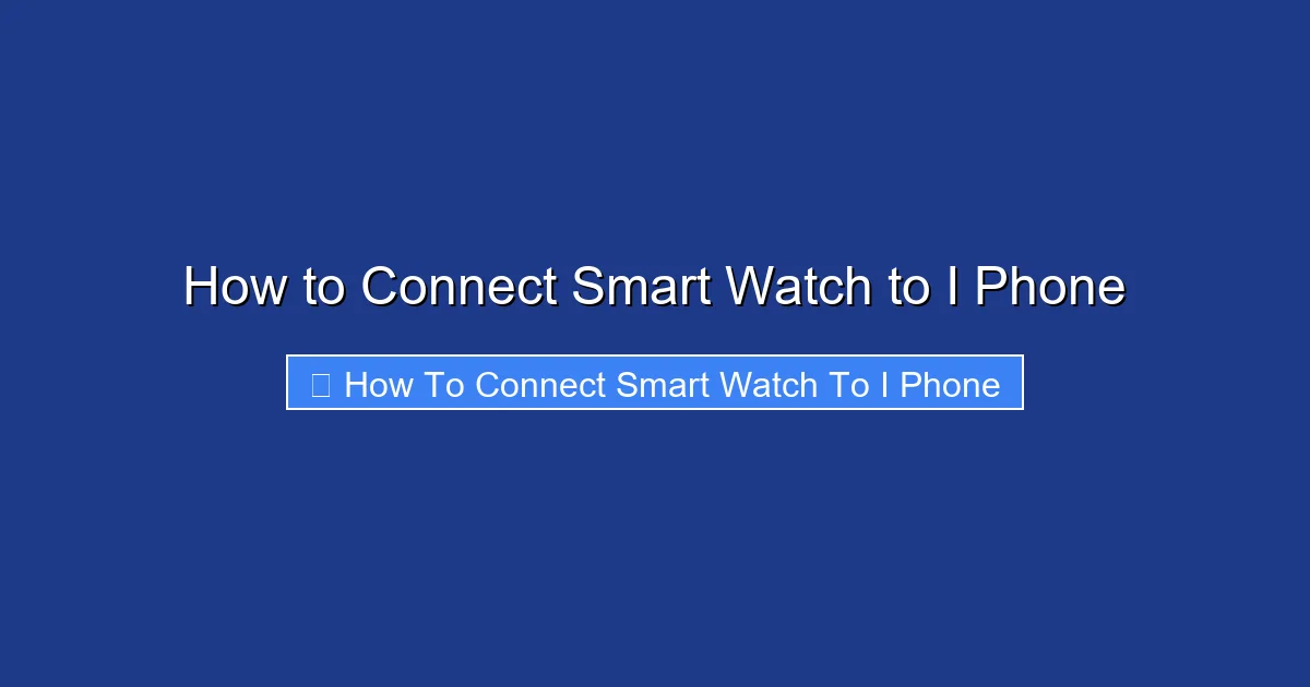 How to Connect Smart Watch to I Phone
