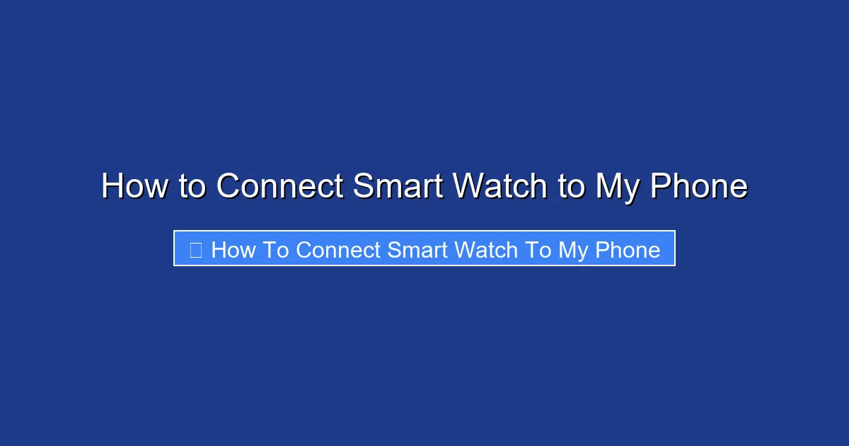 How to Connect Smart Watch to My Phone