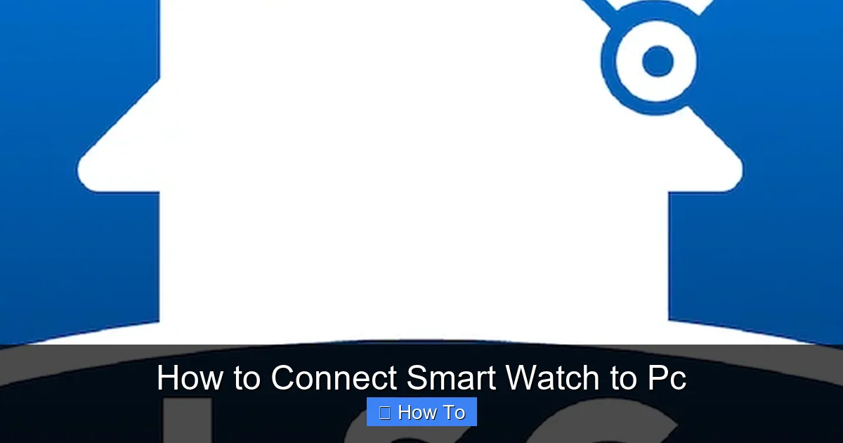 How to Connect Smart Watch to Pc
