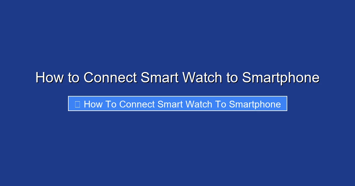 How to Connect Smart Watch to Smartphone