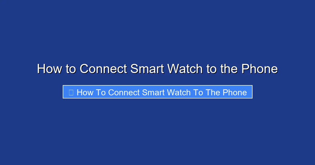 How to Connect Smart Watch to the Phone