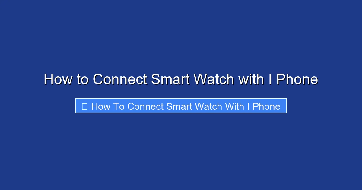 How to Connect Smart Watch with I Phone