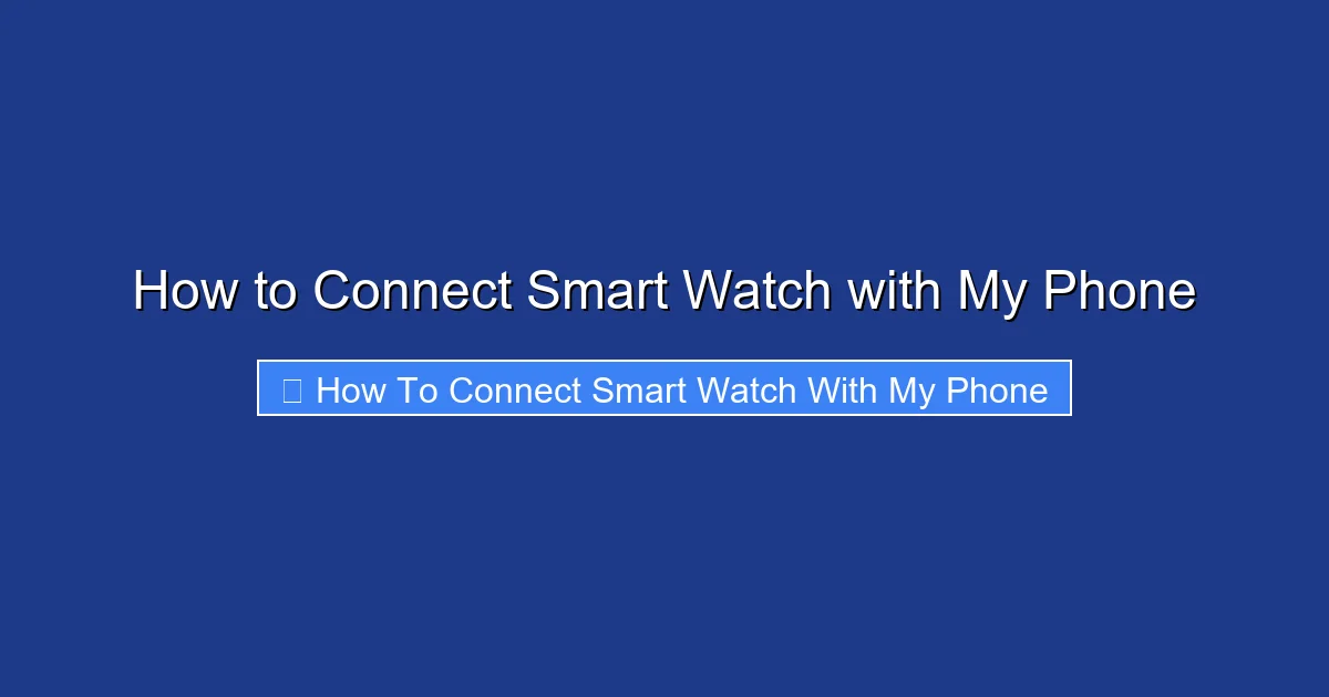 How to Connect Smart Watch with My Phone