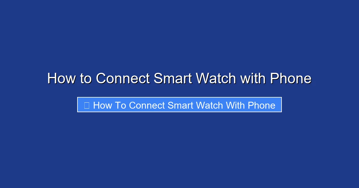 How to Connect Smart Watch with Phone