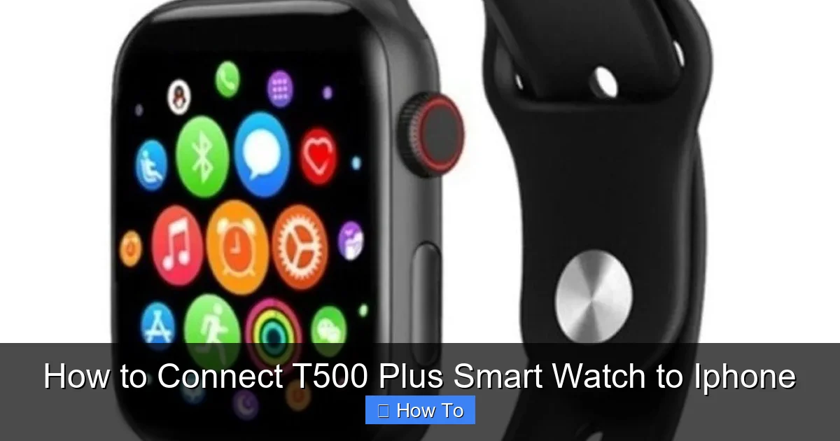 How to Connect T500 Plus Smart Watch to Iphone