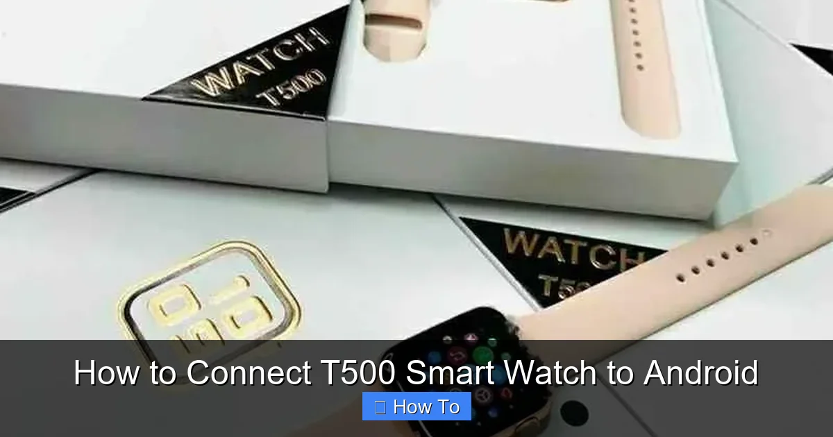 How to Connect T500 Smart Watch to Android