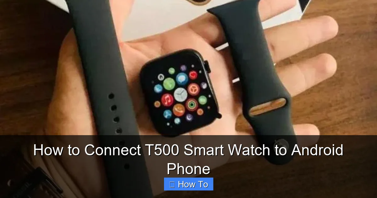 How to Connect T500 Smart Watch to Android Phone