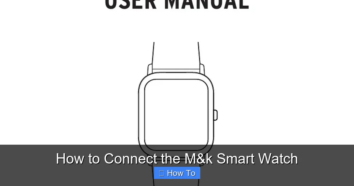 How to Connect the M&k Smart Watch