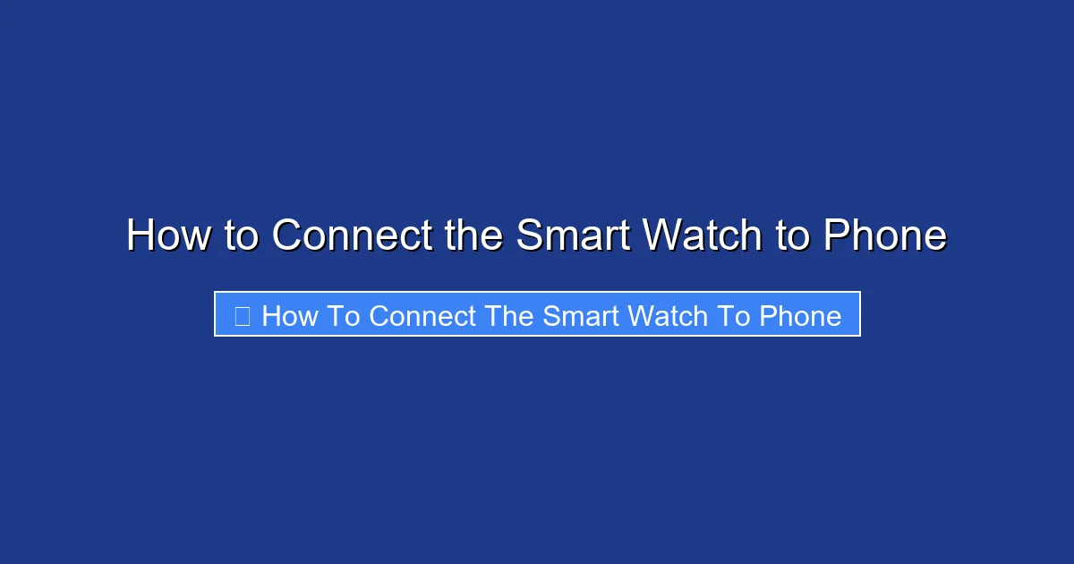 How to Connect the Smart Watch to Phone