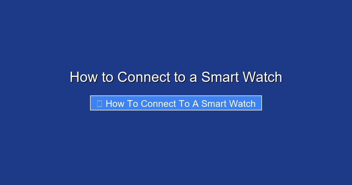 How to Connect to a Smart Watch