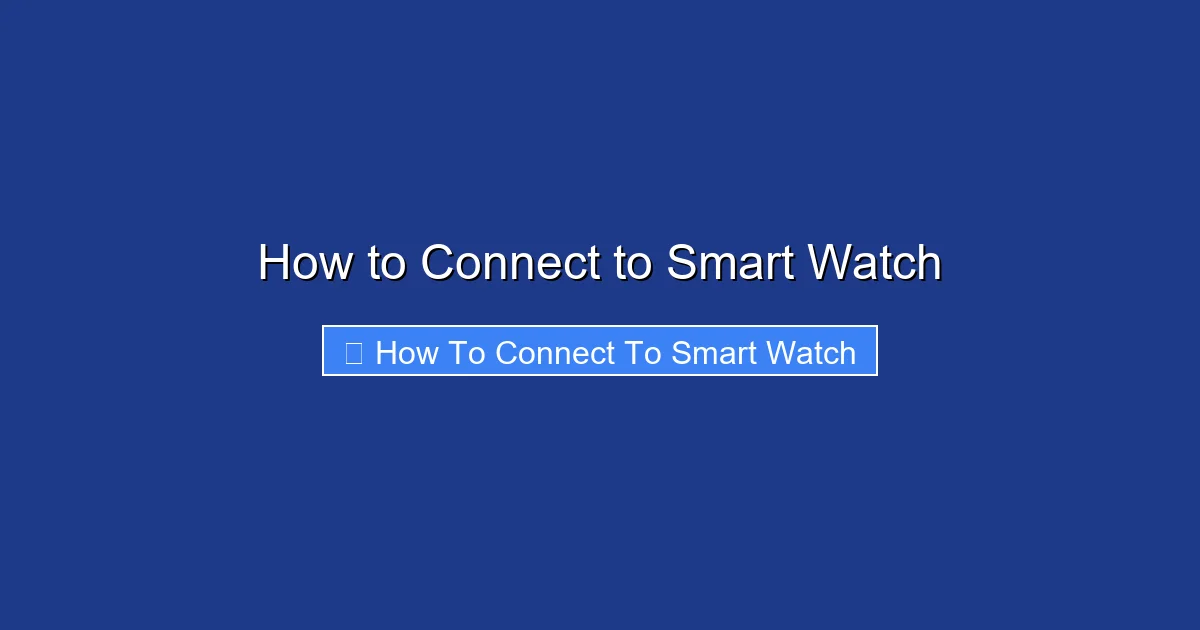 How to Connect to Smart Watch