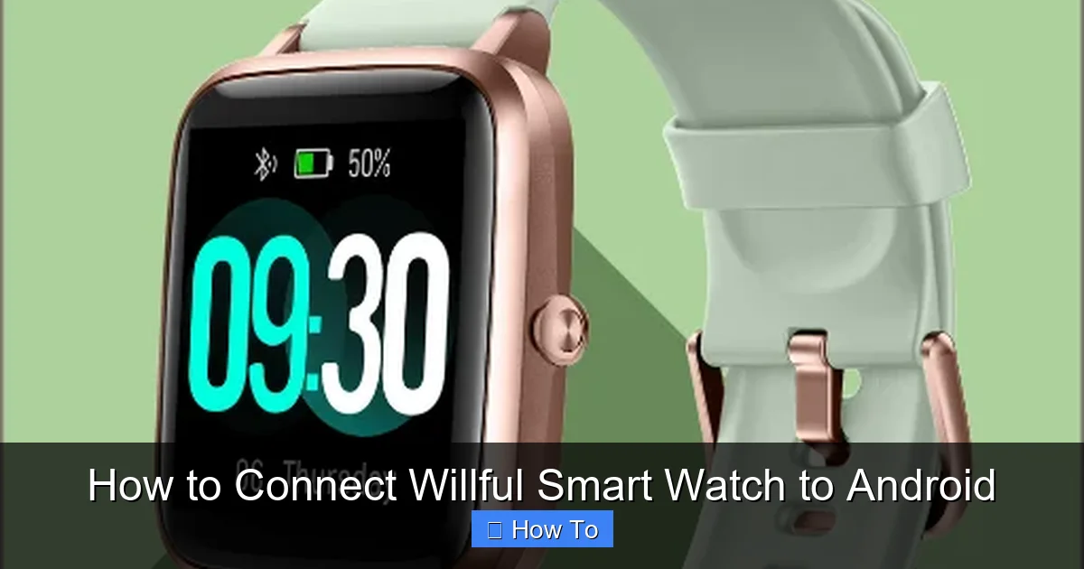 How to Connect Willful Smart Watch to Android