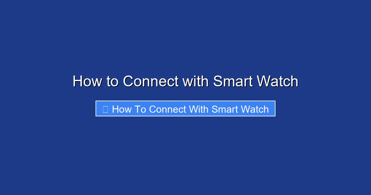 How to Connect with Smart Watch