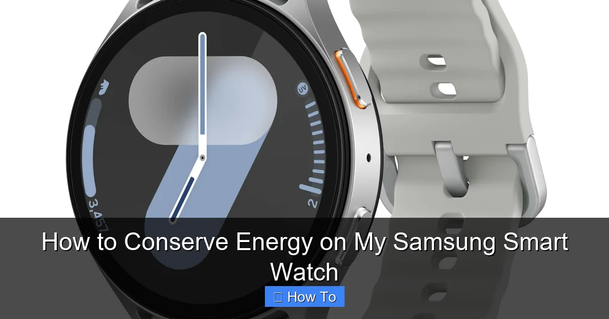 How to Conserve Energy on My Samsung Smart Watch