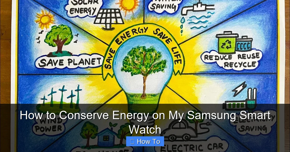 How to Conserve Energy on My Samsung Smart Watch