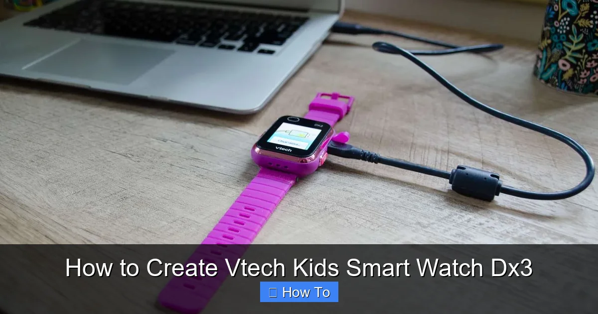 How to Create Vtech Kids Smart Watch Dx3