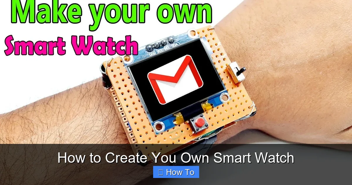 How to Create You Own Smart Watch