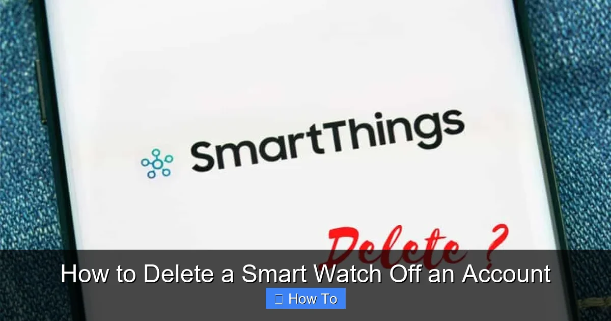How to Delete a Smart Watch Off an Account