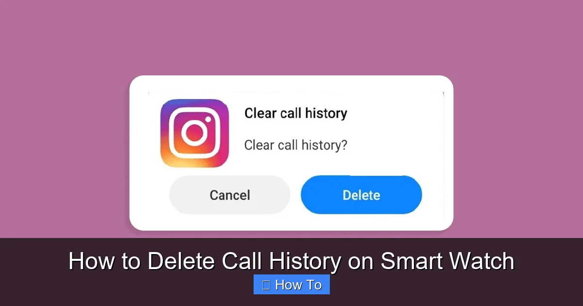 How to Delete Call History on Smart Watch
