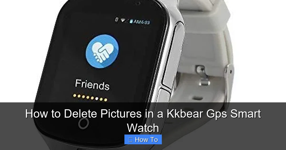 How to Delete Pictures in a Kkbear Gps Smart Watch