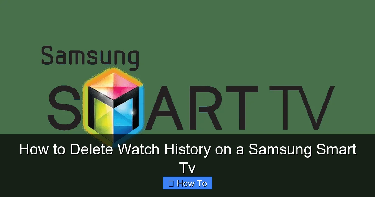 How to Delete Watch History on a Samsung Smart Tv