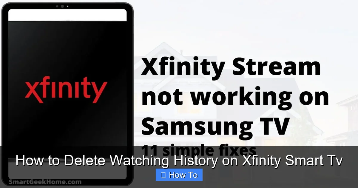 How to Delete Watching History on Xfinity Smart Tv