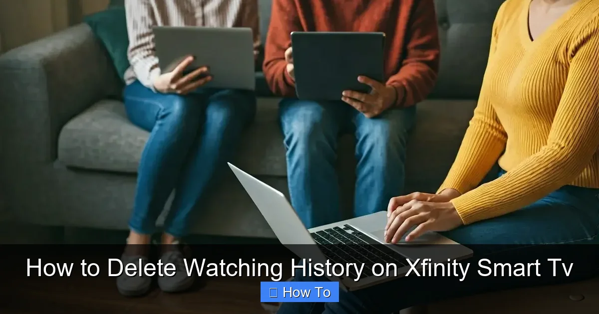 How to Delete Watching History on Xfinity Smart Tv