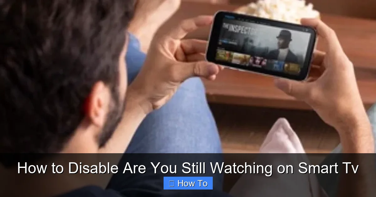 How to Disable Are You Still Watching on Smart Tv