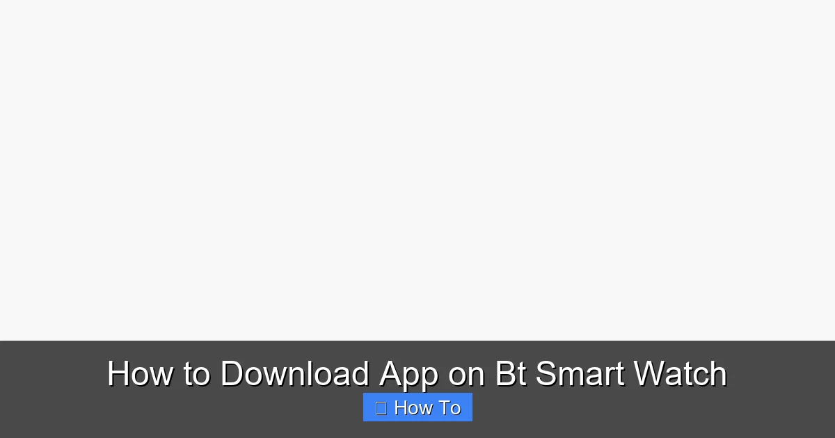 How to Download App on Bt Smart Watch