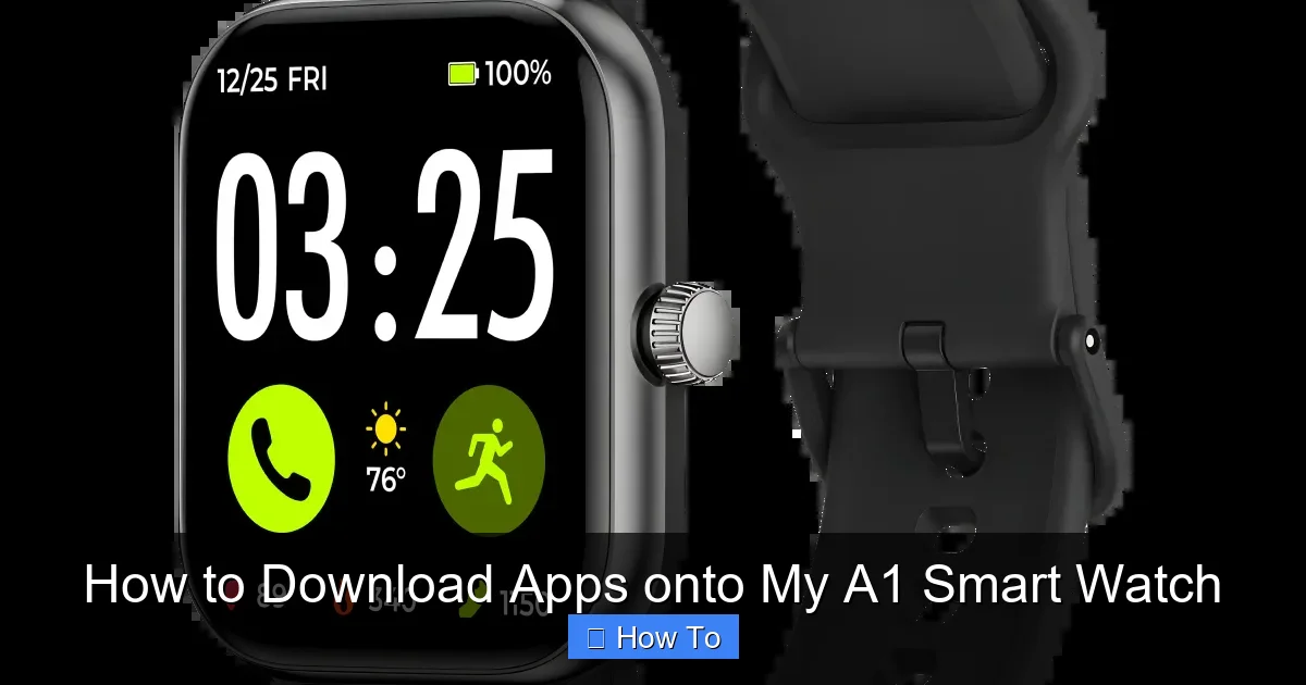 How to Download Apps onto My A1 Smart Watch