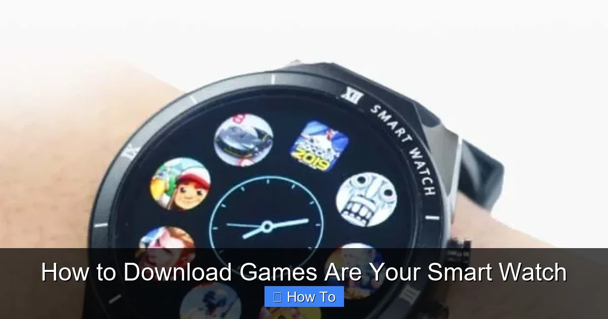 How to Download Games Are Your Smart Watch