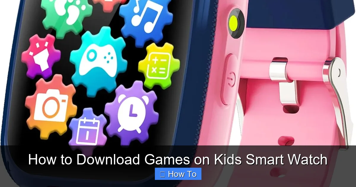 How to Download Games on Kids Smart Watch