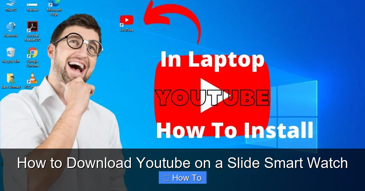 How to Download Youtube on a Slide Smart Watch