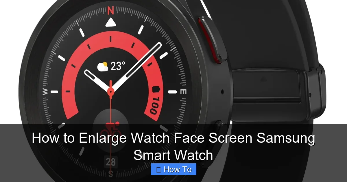 How to Enlarge Watch Face Screen Samsung Smart Watch