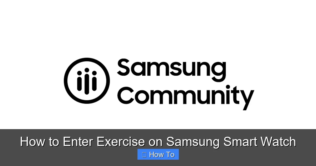How to Enter Exercise on Samsung Smart Watch