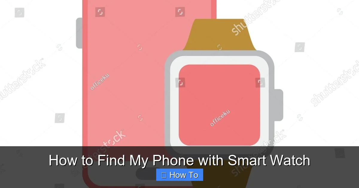 How to Find My Phone with Smart Watch