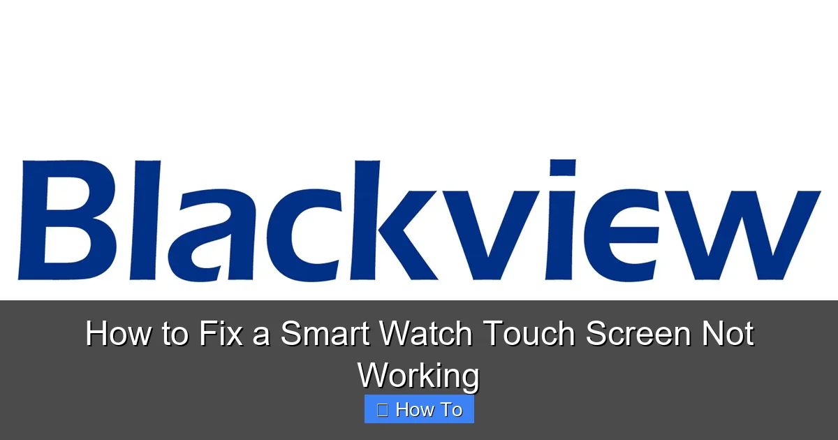How to Fix a Smart Watch Touch Screen Not Working