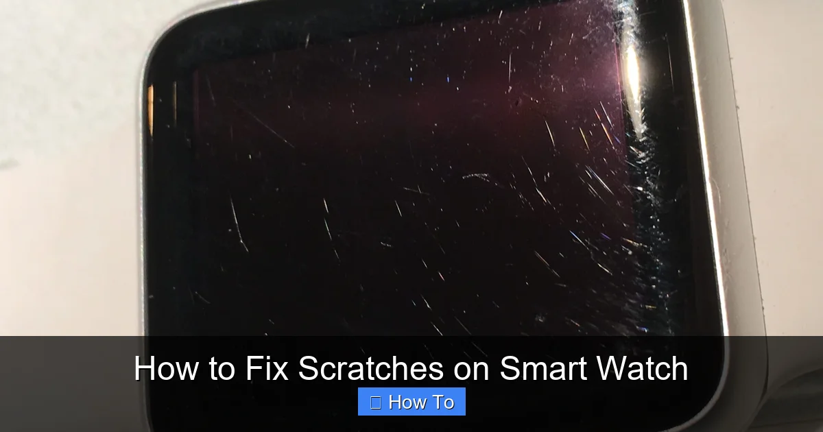 How to Fix Scratches on Smart Watch