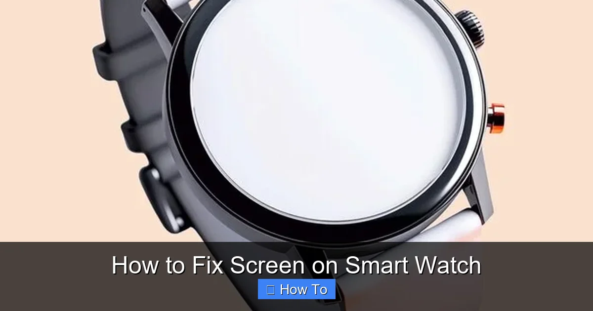 How to Fix Screen on Smart Watch