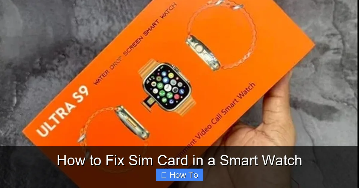 How to Fix Sim Card in a Smart Watch