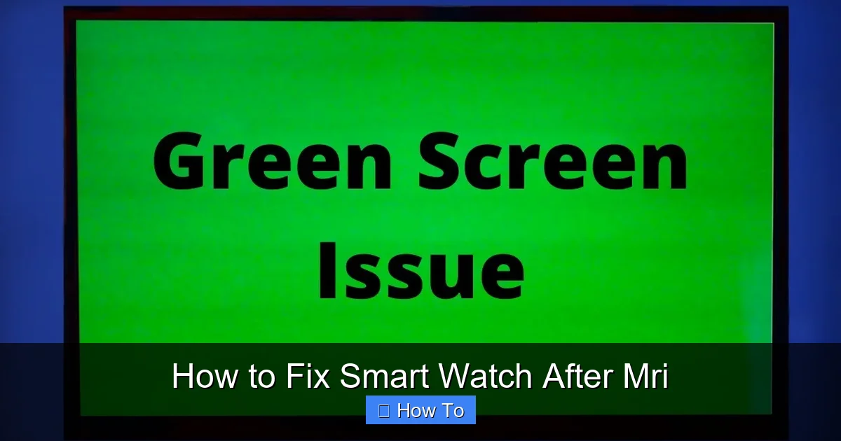 How to Fix Smart Watch After Mri