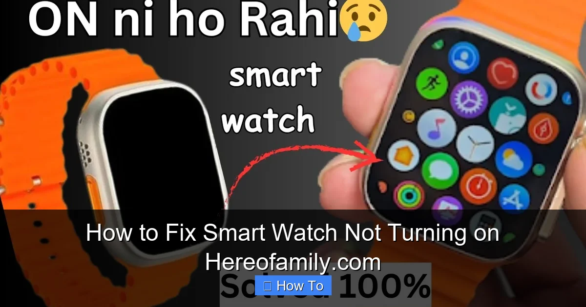 How to Fix Smart Watch Not Turning on Hereofamily.com