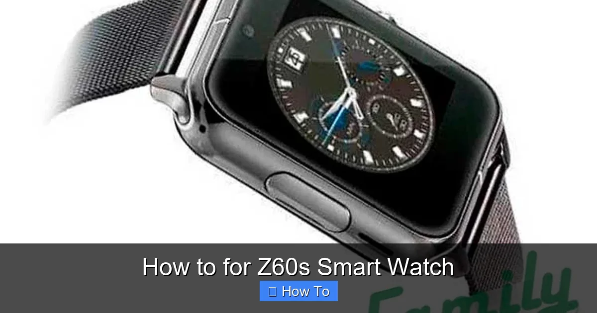 How to for Z60s Smart Watch