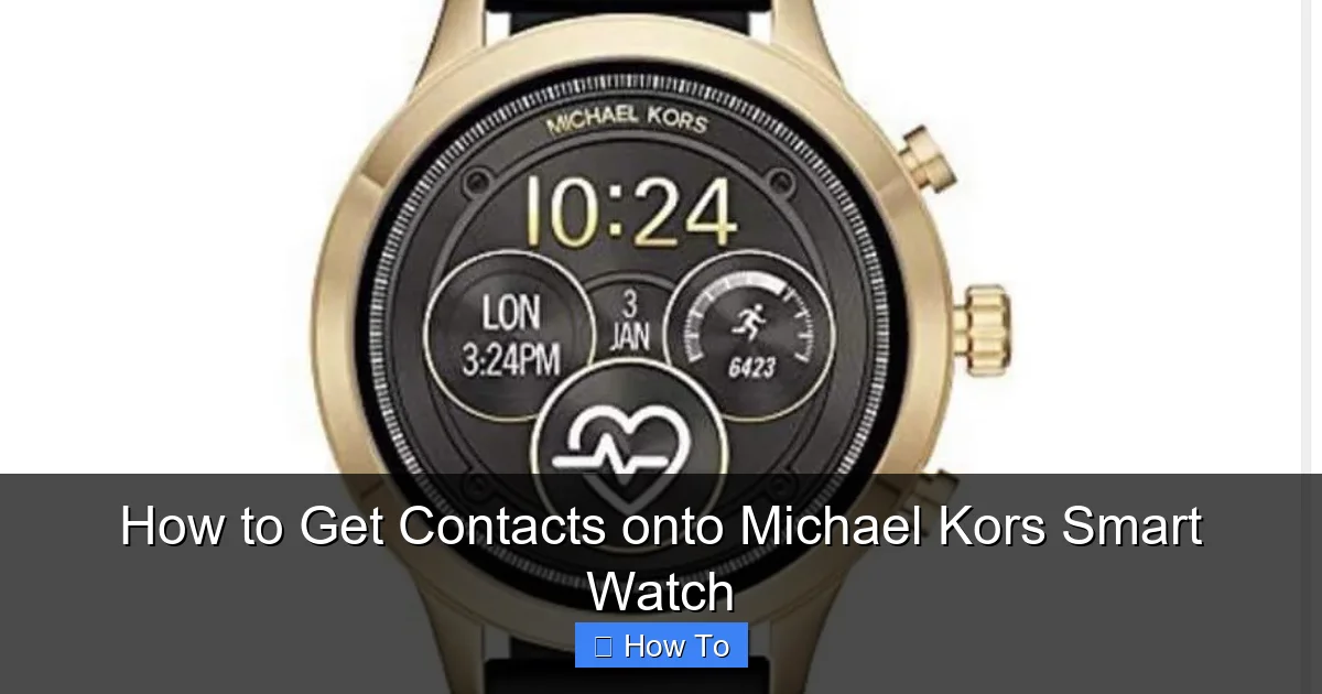 How to Get Contacts onto Michael Kors Smart Watch