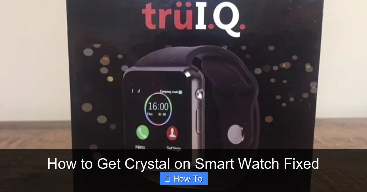 How to Get Crystal on Smart Watch Fixed